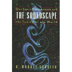 R. Murray Schafer, The Soundscape - The Tuning of the World